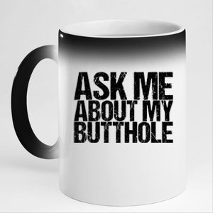 Ask Me About My Butthole Funny Gift 11oz Black Color Changing Mug