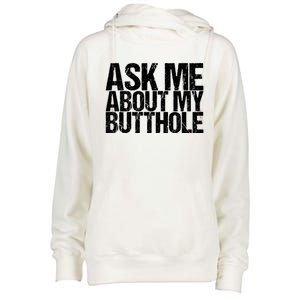 Ask Me About My Butthole Funny Gift Womens Funnel Neck Pullover Hood