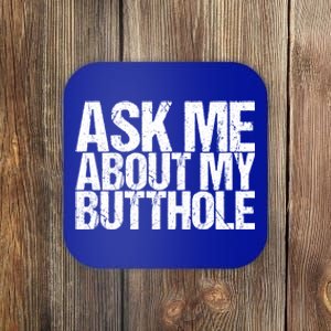 Ask Me About My Butthole Funny Gift Coaster