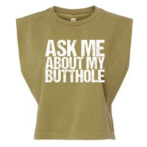 Ask Me About My Butthole Funny Gift Garment-Dyed Women's Muscle Tee