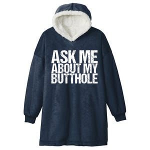 Ask Me About My Butthole Funny Gift Hooded Wearable Blanket