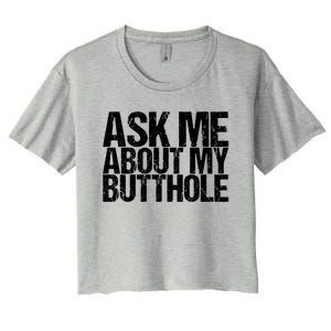 Ask Me About My Butthole Funny Gift Women's Crop Top Tee