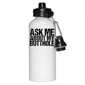 Ask Me About My Butthole Funny Gift Aluminum Water Bottle