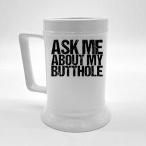 Ask Me About My Butthole Funny Gift Beer Stein