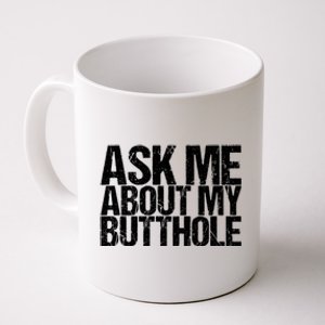 Ask Me About My Butthole Funny Gift Coffee Mug