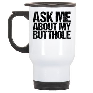 Ask Me About My Butthole Funny Gift Stainless Steel Travel Mug