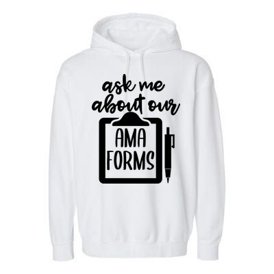 Ask Me About Our Ama Forms AMA Forms Shirt, Medical Professional Shirt, Nurse Garment-Dyed Fleece Hoodie