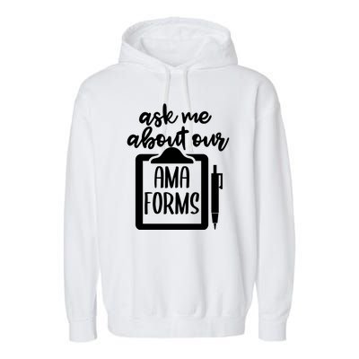 Ask Me About Our Ama Forms AMA Forms Shirt, Medical Professional Shirt, Nurse Garment-Dyed Fleece Hoodie