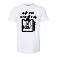 Ask Me About Our Ama Forms AMA Forms Shirt, Medical Professional Shirt, Nurse Softstyle CVC T-Shirt