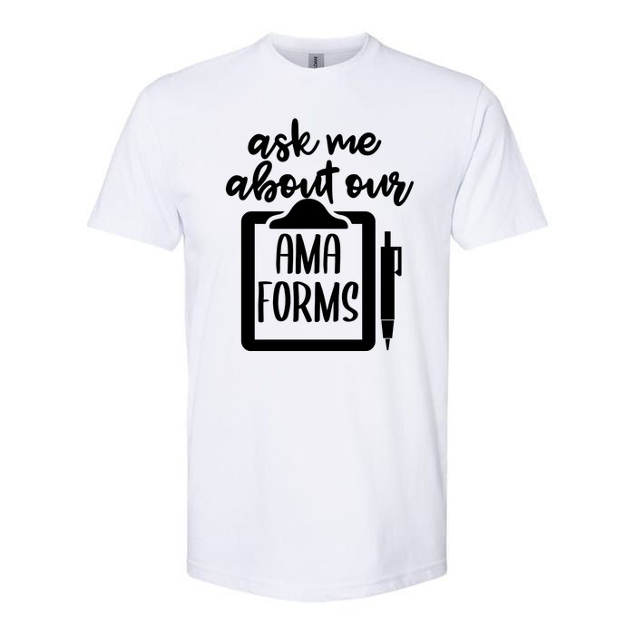 Ask Me About Our Ama Forms AMA Forms Shirt, Medical Professional Shirt, Nurse Softstyle CVC T-Shirt