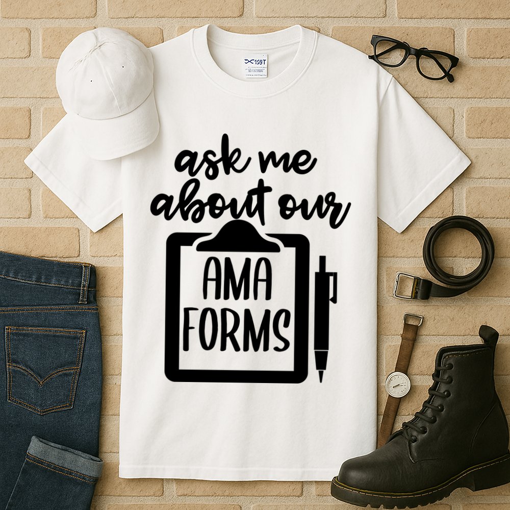 Ask Me About Our Ama Forms AMA Forms Shirt, Medical Professional Shirt, Nurse Tall T-Shirt