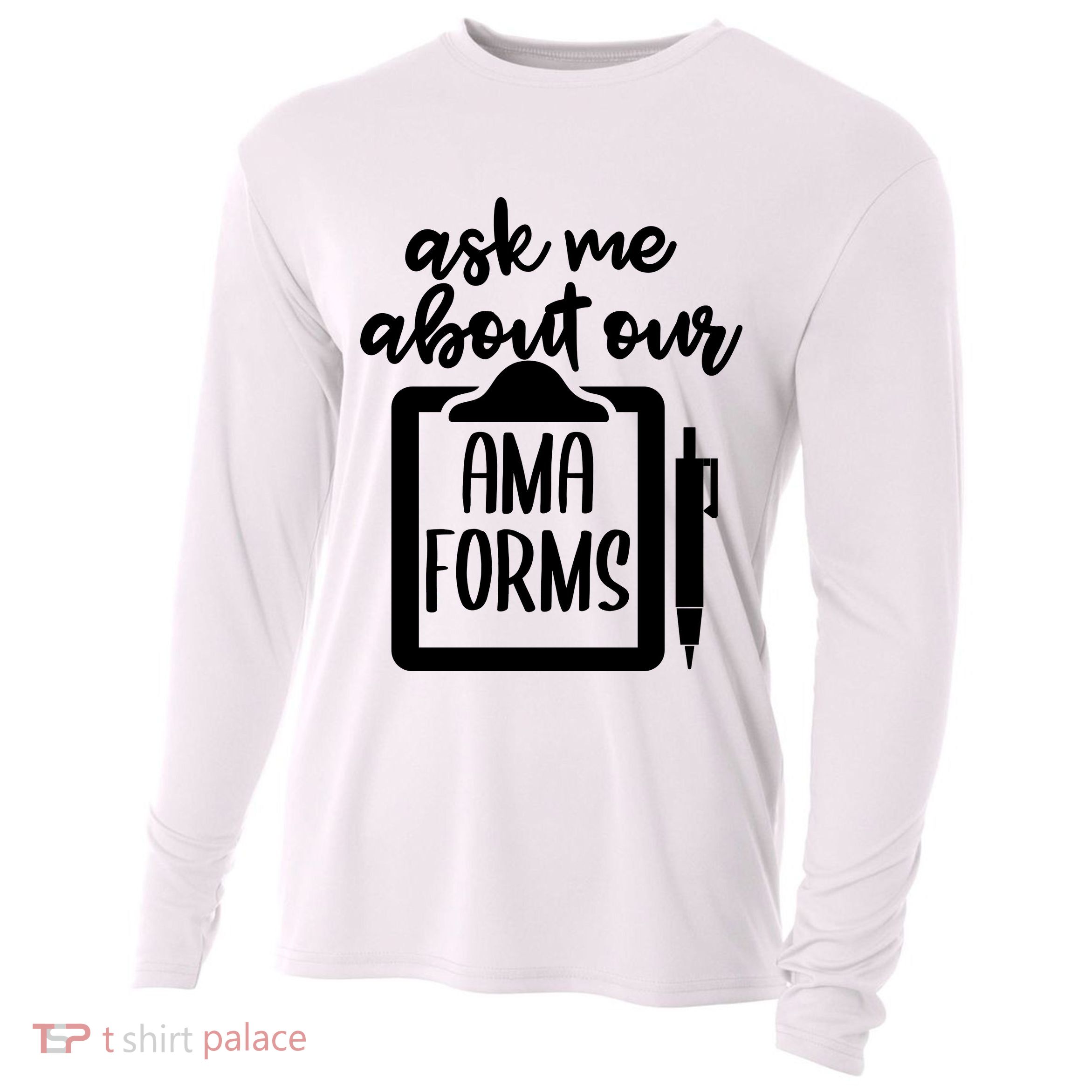 Ask Me About Our Ama Forms AMA Forms Shirt, Medical Professional Shirt, Nurse Cooling Performance Long Sleeve Crew