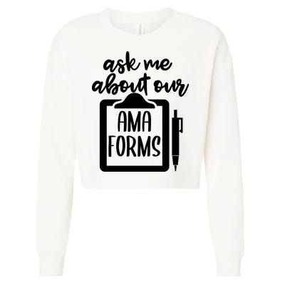 Ask Me About Our Ama Forms AMA Forms Shirt, Medical Professional Shirt, Nurse Cropped Pullover Crew