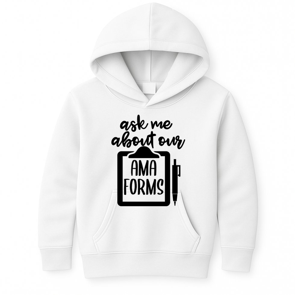 Ask Me About Our Ama Forms AMA Forms Shirt, Medical Professional Shirt, Nurse Kids Hoodie