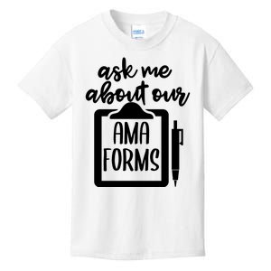 Ask Me About Our Ama Forms AMA Forms Shirt, Medical Professional Shirt, Nurse Kids T-Shirt