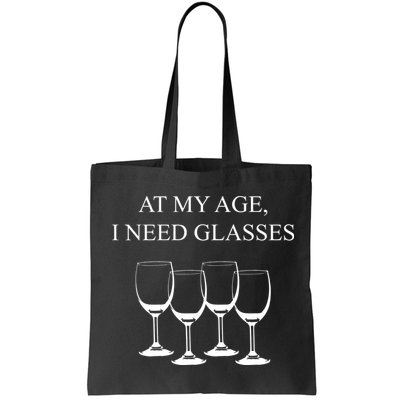 At My Age I Need Glasses Funny Wine Bag