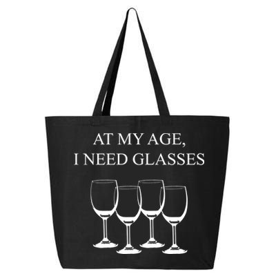 At My Age I Need Glasses Funny Wine 25L Jumbo Tote