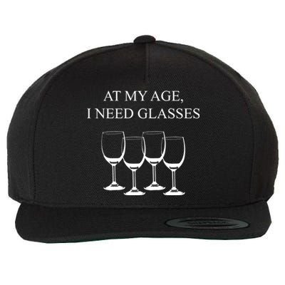 At My Age I Need Glasses Funny Wine Wool Snapback Cap