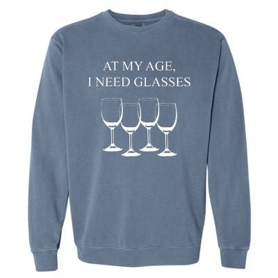 At My Age I Need Glasses Funny Wine Garment-Dyed Sweatshirt