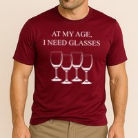 At My Age I Need Glasses Funny Wine Cooling Performance Crew T-Shirt