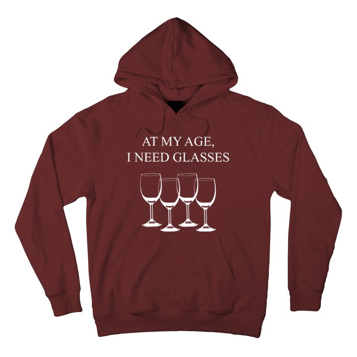 At My Age I Need Glasses Funny Wine Hoodie