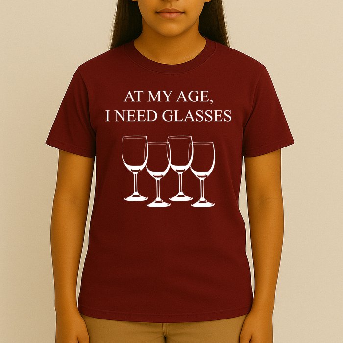 At My Age I Need Glasses Funny Wine T-Shirt