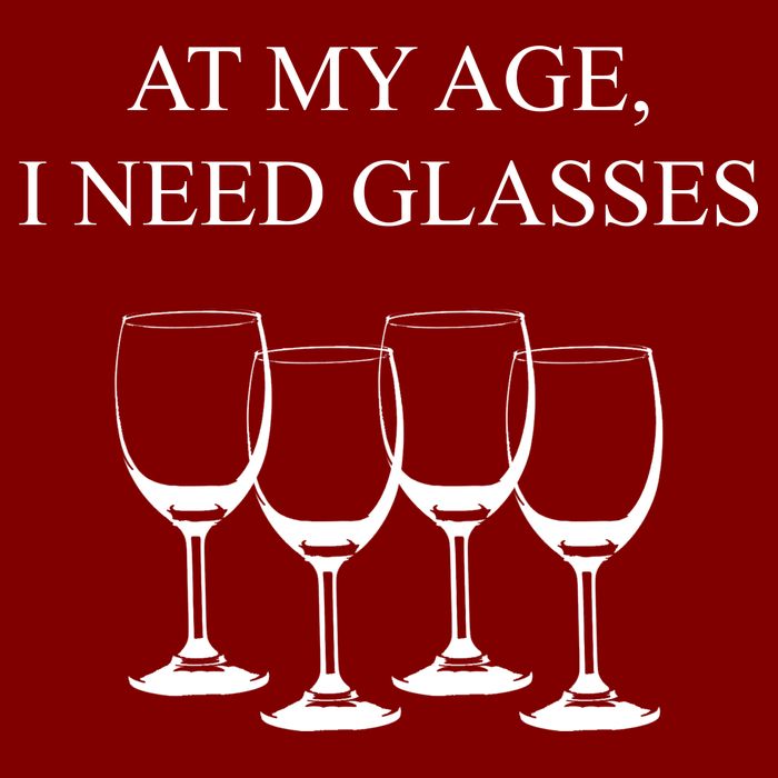 At My Age I Need Glasses Funny Wine T-Shirt