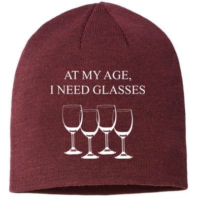 At My Age I Need Glasses Funny Wine Sustainable Beanie