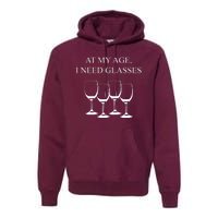 At My Age I Need Glasses Funny Wine Premium Hoodie