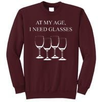 At My Age I Need Glasses Funny Wine Tall Sweatshirt