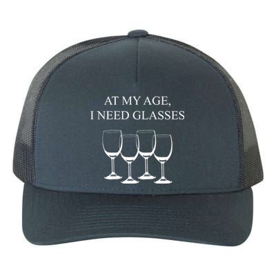 At My Age I Need Glasses Funny Wine Yupoong Adult 5-Panel Trucker Hat