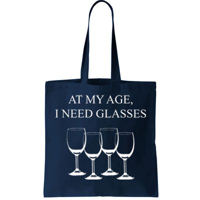 At My Age I Need Glasses Funny Wine Tote Bag