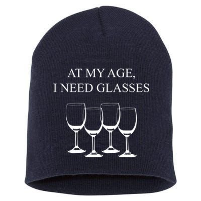 At My Age I Need Glasses Funny Wine Short Acrylic Beanie