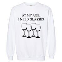At My Age I Need Glasses Funny Wine Garment-Dyed Sweatshirt