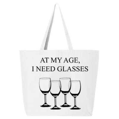 At My Age I Need Glasses Funny Wine 25L Jumbo Tote