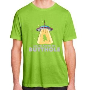 Ask Me About My Butthole Funny Ufo Alien Abduction Gift Adult ChromaSoft Performance T-Shirt