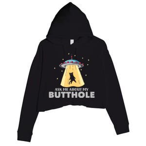 Ask Me About My Butthole Funny Ufo Alien Abduction Gift Crop Fleece Hoodie