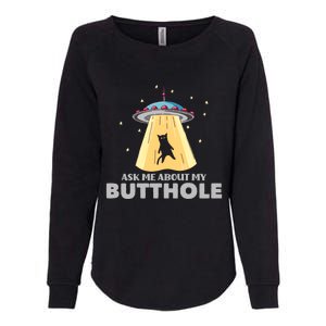 Ask Me About My Butthole Funny Ufo Alien Abduction Gift Womens California Wash Sweatshirt