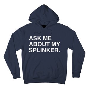 Ask Me About My Splinker Hoodie