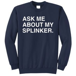 Ask Me About My Splinker Sweatshirt