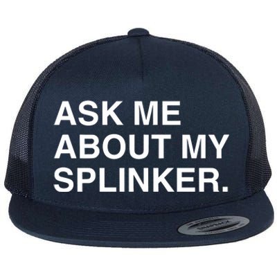 Ask Me About My Splinker Flat Bill Trucker Hat