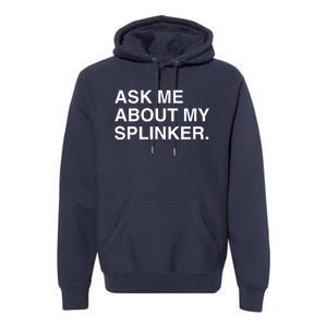 Ask Me About My Splinker Premium Hoodie