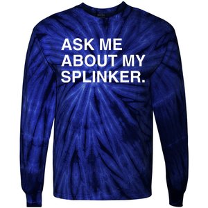 Ask Me About My Splinker Tie-Dye Long Sleeve Shirt