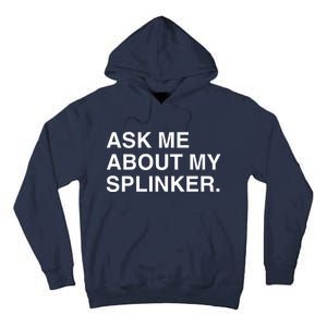 Ask Me About My Splinker Tall Hoodie