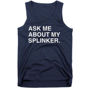 Ask Me About My Splinker Tank Top