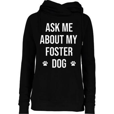 Ask Me About My Foster Dog Animal Rescue Volunteer Womens Funnel Neck Pullover Hood