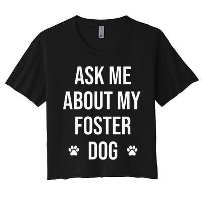 Ask Me About My Foster Dog Animal Rescue Volunteer Women's Crop Top Tee