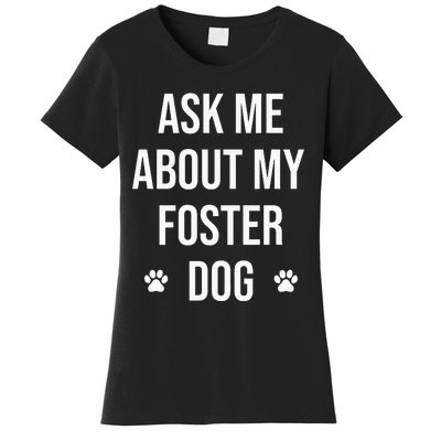 Ask Me About My Foster Dog Animal Rescue Volunteer Women's T-Shirt