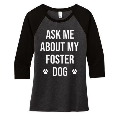 Ask Me About My Foster Dog Animal Rescue Volunteer Women's Tri-Blend 3/4-Sleeve Raglan Shirt