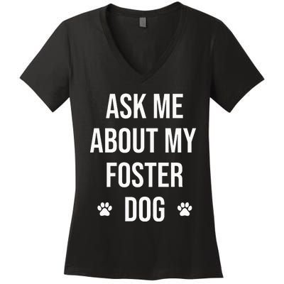 Ask Me About My Foster Dog Animal Rescue Volunteer Women's V-Neck T-Shirt